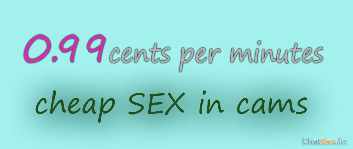 99 cents, cheap sex in cams